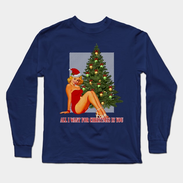 Pin Up Christmas - All I Want For Christmas Is You Long Sleeve T-Shirt by MaplewoodMerch